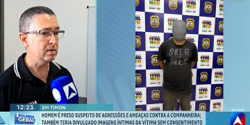 Homem preso em Timon-MA por agredir ex e divulgar imagens íntimas também é suspeito de agredir outra companheira, diz delegado