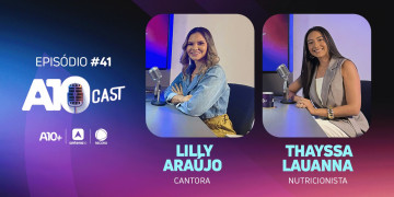 Lilly Araújo e nutricionista Thayssa Lauanna falam sobre música, vida saudável e canetas emagrecedoras no A10Cast; assista!