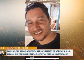 Familiares de homem preso suspeito de agredir a irmã alegam que denúncia é falsa em Teresina; ASSISTA!