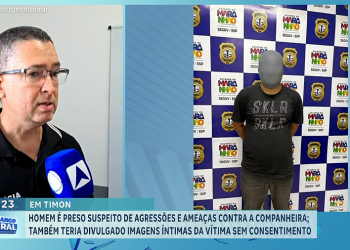 Homem preso em Timon-MA por agredir ex e divulgar imagens íntimas também é suspeito de agredir outra companheira, diz delegado