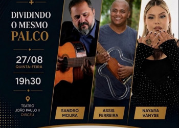 Circuito Musical reúne Sandro Moura, Assis Ferreira e Nayara Vanyse em show gratuito no Teatro João Paulo II
