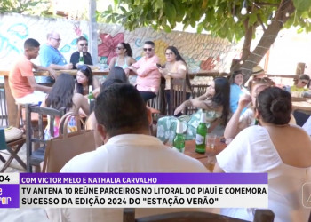 TV Antena 10 reúne parceiros e comemora edição 2024 do Estação Verão no litoral do Piauí; VÍDEO!