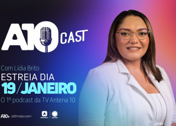 A10Cast: TV Antena 10 estreia 1º projeto de podcast neste domingo (19) com Lídia Brito; SAIBA TUDO!