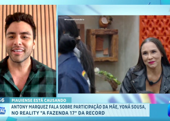 Antony Marquez fala sobre participação da mãe, a piauiense Yoná Sousa, no reality 