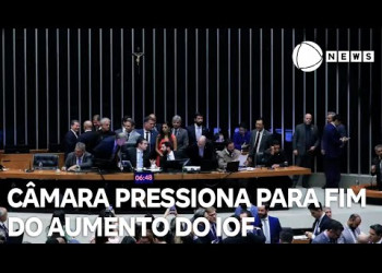 Câmara pressiona Governo para derrubar aumento do IOF