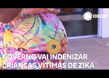 Governo anuncia indenização para crianças vítimas de zika