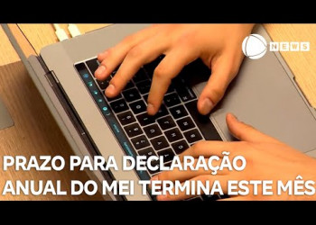 Prazo para Declaração Anual do MEI termina este mês