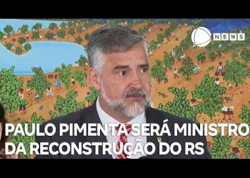 Paulo Pimenta será ministro da reconstrução do RS