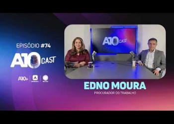Do assédio eleitoral ao trabalho escravo: procurador fala sobre direitos trabalhistas no A10Cast