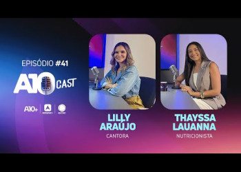A10Cast: Lilly Araújo relembra carreira e Thayssa Lauanna revela verdades sobre dieta