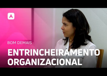 Saiba o que é entrincheiramento organizacional