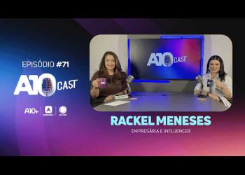 De influenciadora a empresária: Rackel Meneses compartilha desafios e conquistas no A10Cast
