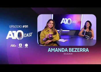 “Meu pai queria uma filha doutora, mas eu virei policial”, diz delegada Amanda Bezerra no A10Cast