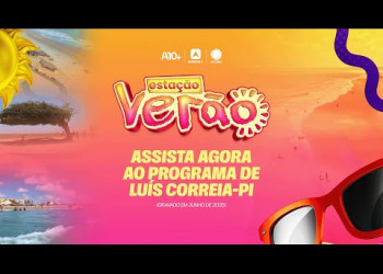 Estação Verão 2025: as belezas e encantos de Luís Correia-PI