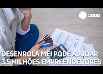 Desenrola MEI pode ajudar cerca de 3,5 milhões de empreendedores a regularizar dívidas