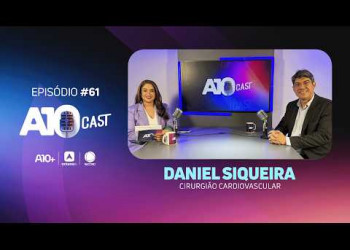 A10Cast: cirurgião Daniel Siqueira fala sobre cuidados essenciais para a saúde do coração