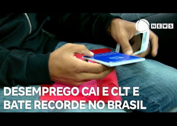 Desemprego cai e CLT bate recorde no Brasil, aponta IBGE