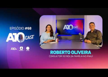 No A10Cast, Roberto Oliveira fala sobre o Bolsa Família e outros programas sociais no Piauí