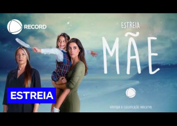 Mãe estreia 27 de outubro na RECORD com uma história de amor e superação