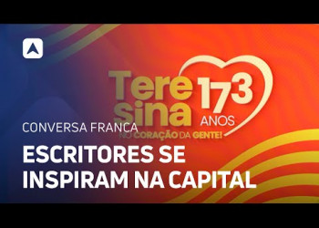 173 anos de Teresina: escritores se inspiram na capital