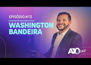 A10Cast com o secretário de Educação do Piauí, Washington Bandeira
