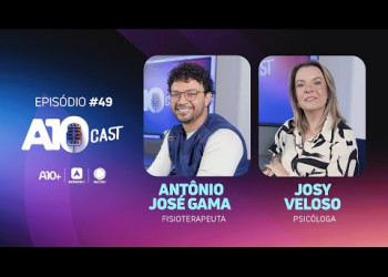 A10Cast: Fisioterapeuta Antônio José Gama e psicóloga Josy Veloso