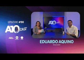 No A10Cast, delegado Eduardo Aquino fala sobre trajetória na Polícia Civil e combate à criminalidade