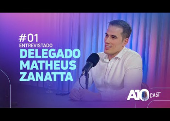 A10Cast #01: Delegado Matheus Zanatta