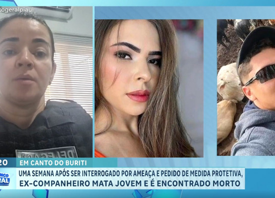 Delegada revela que vítima de feminicídio registrou BO no Piauí, obteve medida protetiva e depois informou que não se sentia mais ameaçada