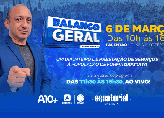 TV Antena 10 / RECORD Piauí realiza 1ª edição do “Balanço Geral Nos Bairros”; dia 6 de março no Parentão, em Teresina