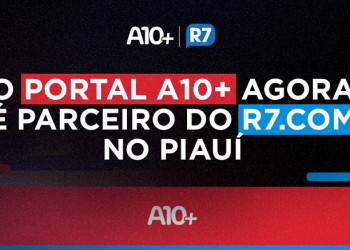 Portal A10+ agora é parceiro do R7 no Piauí; veja detalhes