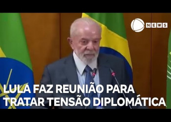 Lula convoca reunião para tratar de tensão diplomática com Israel